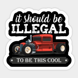 it should be illegal to be this cool funny red muscle car Sticker